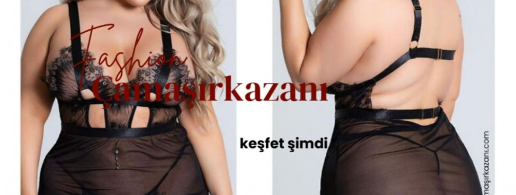 Büyük Beden Fantezi Giyim ile Şıklığın ve Özgüvenin Yeni Hali