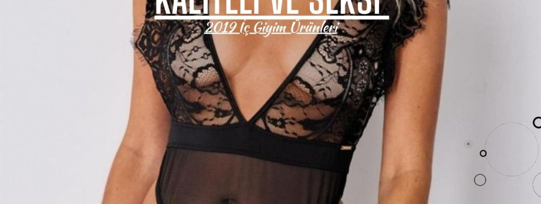 Kaliteli Ve Seksi 2019 İç Giyim Ürünleri